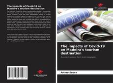 Bookcover of The impacts of Covid-19 on Madeira's tourism destination