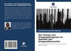 Bookcover of Der Schutz von Kriegsgefangenen im Rahmen des Kriegsvölkerrechts