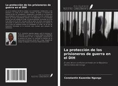 La protección de los prisioneros de guerra en el DIH kitap kapağı