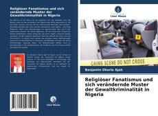 Copertina di Religiöser Fanatismus und sich verändernde Muster der Gewaltkriminalität in Nigeria
