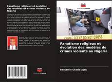 Portada del libro de Fanatisme religieux et évolution des modèles de crimes violents au Nigeria