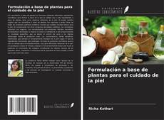 Bookcover of Formulación a base de plantas para el cuidado de la piel