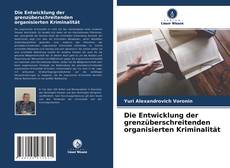 Capa do livro de Die Entwicklung der grenzüberschreitenden organisierten Kriminalität 