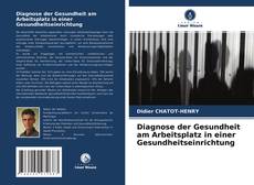 Copertina di Diagnose der Gesundheit am Arbeitsplatz in einer Gesundheitseinrichtung