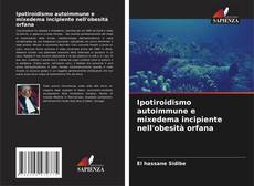 Bookcover of Ipotiroidismo autoimmune e mixedema incipiente nell'obesità orfana