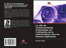 Capa do livro de Le rôle de l'autonomisation économique sur l'utilisation de la contraception chez les femmes nigérianes 