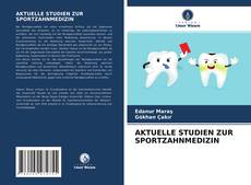 Bookcover of AKTUELLE STUDIEN ZUR SPORTZAHNMEDIZIN