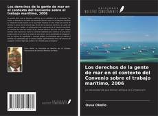 Couverture de Los derechos de la gente de mar en el contexto del Convenio sobre el trabajo marítimo, 2006