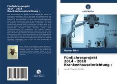 Fünfjahresprojekt 2014 - 2018 Krankenhauseinrichtung : kitap kapağı