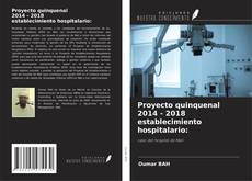 Обложка Proyecto quinquenal 2014 - 2018 establecimiento hospitalario: