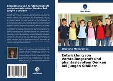 Portada del libro de Entwicklung von Vorstellungskraft und phantasievollem Denken bei jungen Schülern
