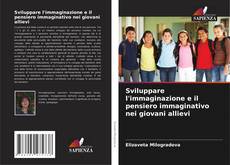 Buchcover von Sviluppare l'immaginazione e il pensiero immaginativo nei giovani allievi