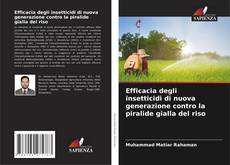 Capa do livro de Efficacia degli insetticidi di nuova generazione contro la piralide gialla del riso 