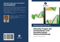 Bookcover of Aktuelle Fragen der humanitären und künstlerischen Hochschulbildung: