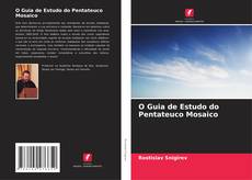 O Guia de Estudo do Pentateuco Mosaico kitap kapağı