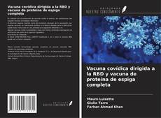 Bookcover of Vacuna covídica dirigida a la RBD y vacuna de proteína de espiga completa