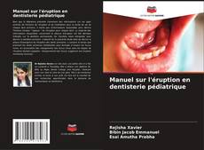 Manuel sur l'éruption en dentisterie pédiatrique kitap kapağı