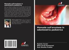 Manuale sull'eruzione in odontoiatria pediatrica kitap kapağı