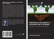 Bookcover of Diplomacia energética y economía de la energía