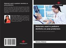 Buchcover von Materials used in pediatric dentistry as pulp protectors