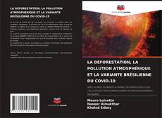 Copertina di LA DÉFORESTATION, LA POLLUTION ATMOSPHÉRIQUE ET LA VARIANTE BRÉSILIENNE DU COVID-19
