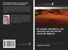 Portada del libro de El cambio climático y los recursos de las tierras secas de Nigeria