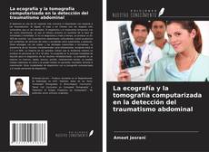 Couverture de La ecografía y la tomografía computarizada en la detección del traumatismo abdominal