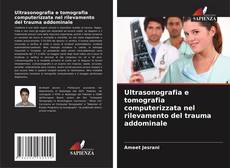 Borítókép a  Ultrasonografia e tomografia computerizzata nel rilevamento del trauma addominale - hoz