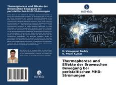 Thermophorese und Effekte der Brownschen Bewegung bei peristaltischen MHD-Strömungen kitap kapağı