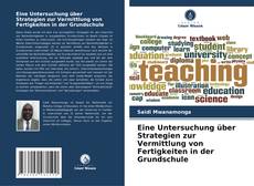 Bookcover of Eine Untersuchung über Strategien zur Vermittlung von Fertigkeiten in der Grundschule