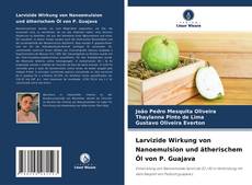 Capa do livro de Larvizide Wirkung von Nanoemulsion und ätherischem Öl von P. Guajava 
