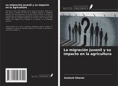 Capa do livro de La migración juvenil y su impacto en la agricultura 