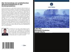 Bookcover of Die Verwendung von probiotischen Milchsäurebakterien in der Broilerproduktion