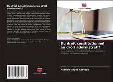 Обложка Du droit constitutionnel au droit administratif