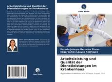 Обложка Arbeitsleistung und Qualität der Dienstleistungen im Krankenhaus