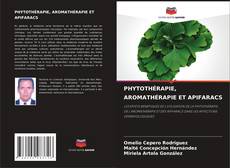 Bookcover of PHYTOTHÉRAPIE, AROMATHÉRAPIE ET APIFARACS