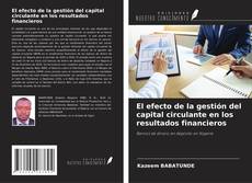 Portada del libro de El efecto de la gestión del capital circulante en los resultados financieros
