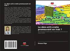 Bookcover of La dém-o(il)-cratie promouvant en Irak ?
