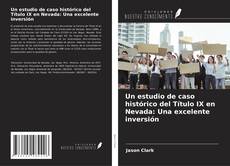 Bookcover of Un estudio de caso histórico del Título IX en Nevada: Una excelente inversión
