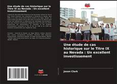 Une étude de cas historique sur le Titre IX au Nevada : Un excellent investissement的封面