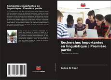 Bookcover of Recherches importantes en linguistique : Première partie