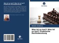 Copertina di Was ist zu tun?! Was ist zu tun?! Praktische Rechtsberatung