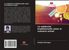 Bookcover of La médecine traditionnelle selon le scénario actuel