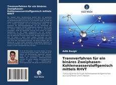 Couverture de Trennverfahren für ein binäres Zweiphasen-Kohlenwasserstoffgemisch mittels RHVT