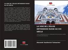 Bookcover of LA VOIE DE L'ÉGLISE ORTHODOXE RUSSE AU XXI SIÈCLE