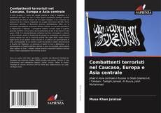 Copertina di Combattenti terroristi nel Caucaso, Europa e Asia centrale