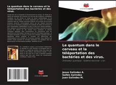 Portada del libro de Le quantum dans le cerveau et la téléportation des bactéries et des virus.