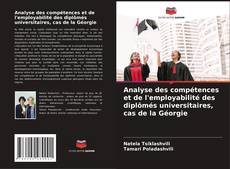 Buchcover von Analyse des compétences et de l'employabilité des diplômés universitaires, cas de la Géorgie