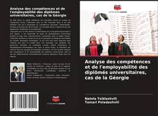 Bookcover of Analyse des compétences et de l'employabilité des diplômés universitaires, cas de la Géorgie