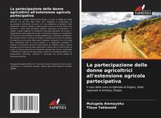 Bookcover of La partecipazione delle donne agricoltrici all'estensione agricola partecipativa
